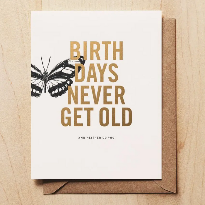 Birthday Card- Birthdays Never Get Old